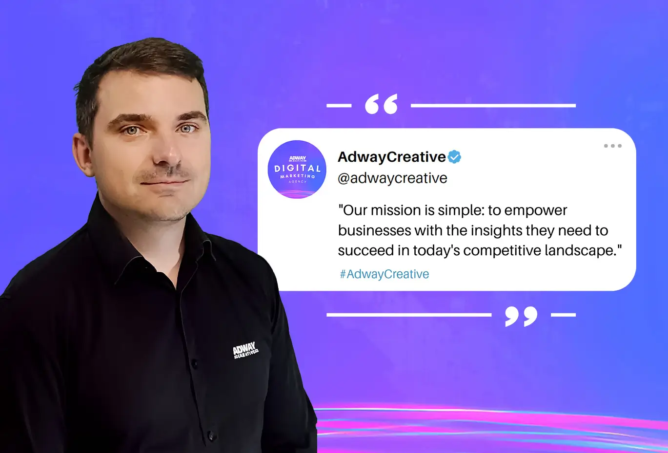 Iliya Avramov founder of AdwayCreative said Our mission is simple - to empower businesses with the insights they need to succeed in todays competitive landscape