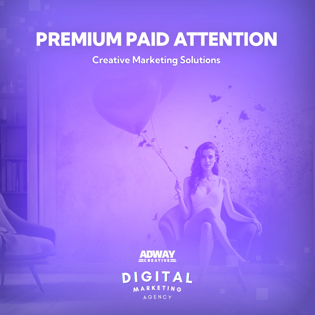 Premium Paid Attention - Creative Marketing Solutions by AdwayCreative marketing agency